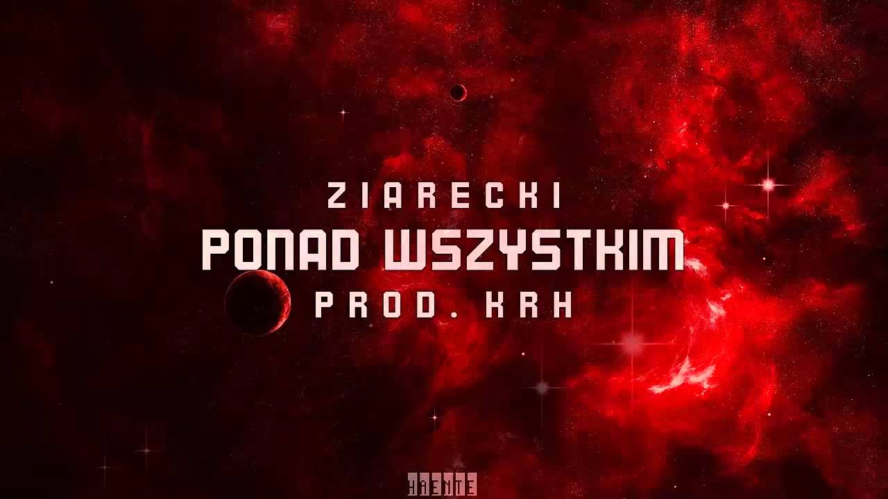 Ziarecki - Ponad wszystkim [Prod. KRH]