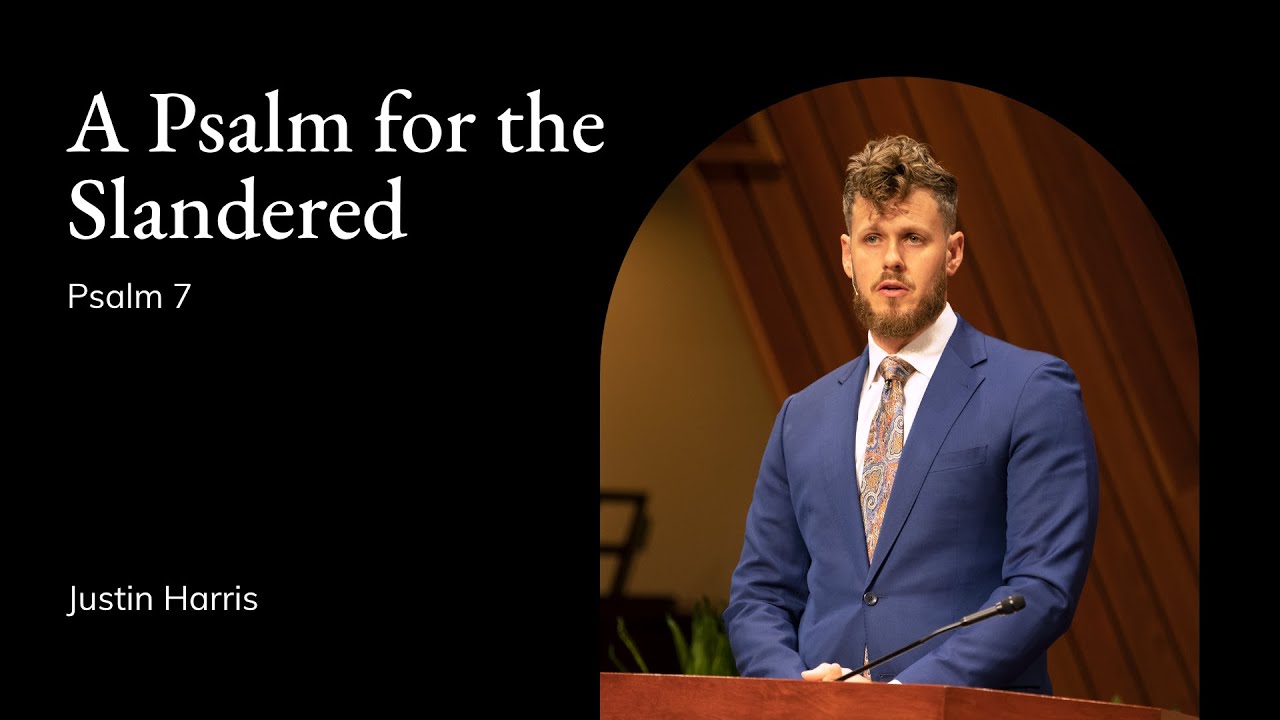 Justin Harris | TMS Chapel | A Psalm for the Slandered