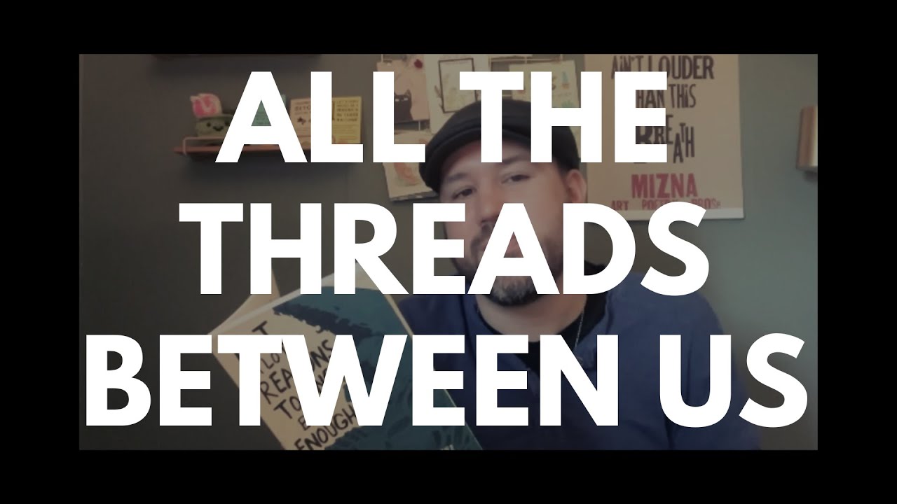 All the Threads Between Us - Kyle Tran Myhre