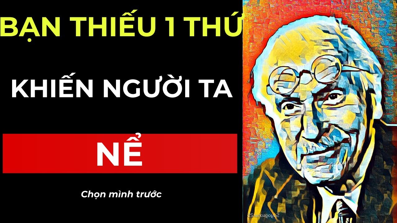 BẠN KHÔNG THIẾU SỨC HÚT — BẠN THIẾU 1 THỨ KHIẾN NGƯỜI TA NỂ/ NÀNG VÀ CHÍNH MÌNH