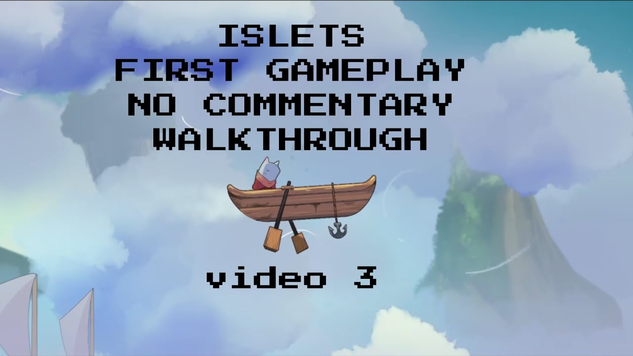 Islets Walkthrough - No commentary  - First Gameplay - Video 3