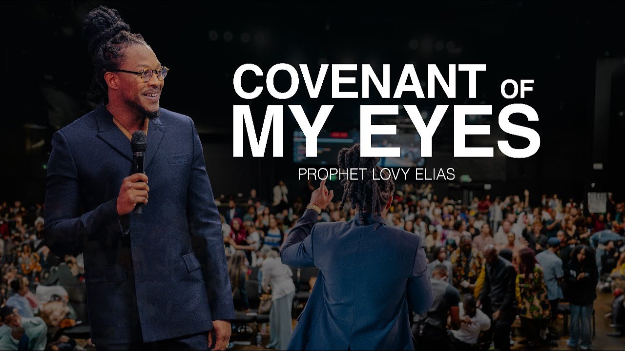 COVENANT OF MY EYES | SUNDAY SERVICE | PROPHET LOVY L. ELIAS