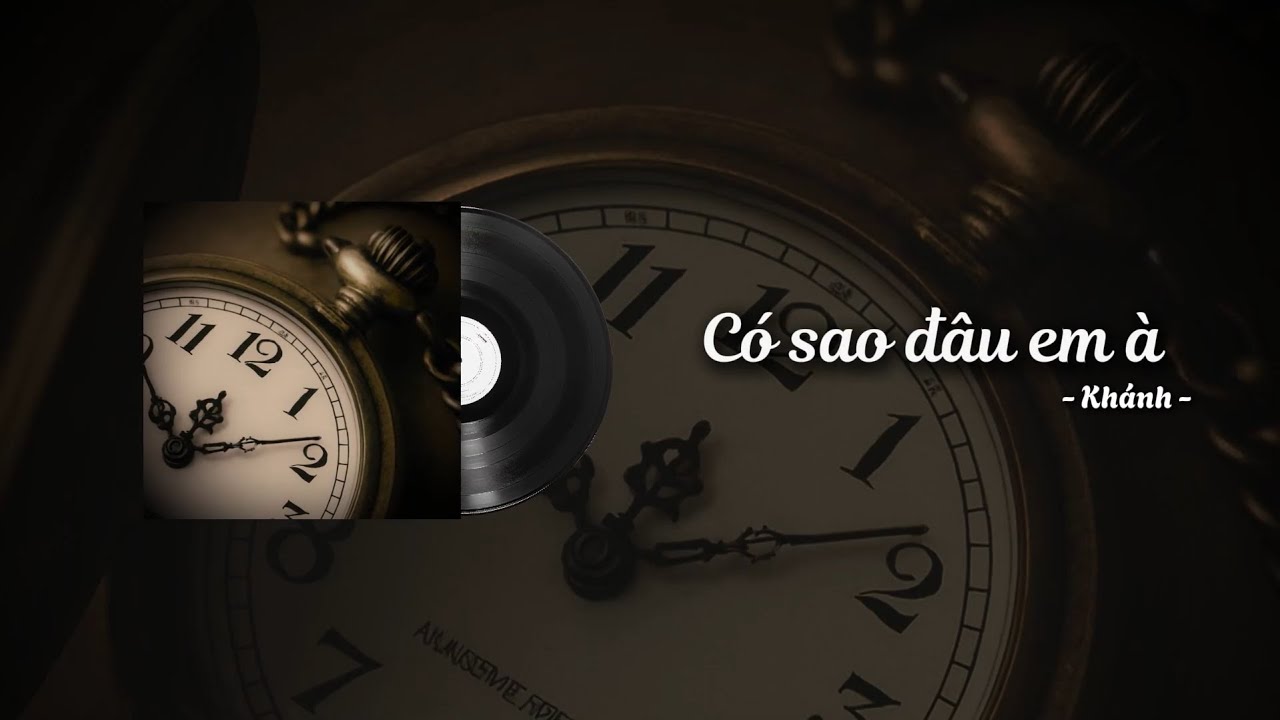 Có Sao Đâu Em À - Khánh- | Offical Lyric Video