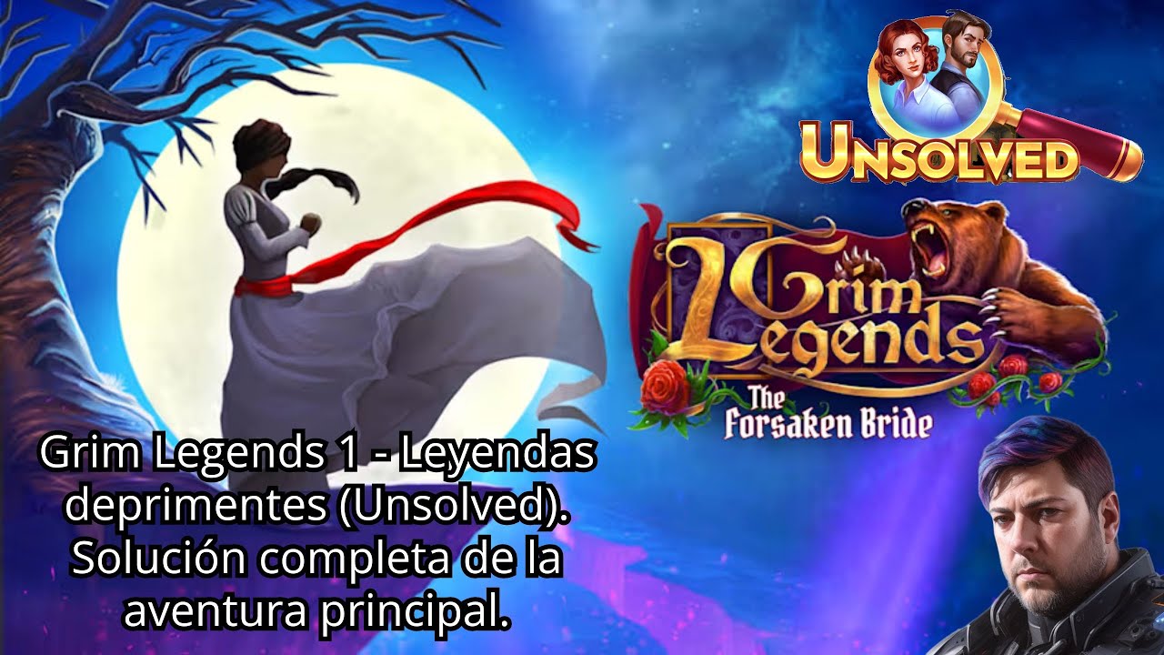 Grim Legends 1. The Forsaken Bride - Leyendas deprimentes (Unsolved). Aventura principal completa.