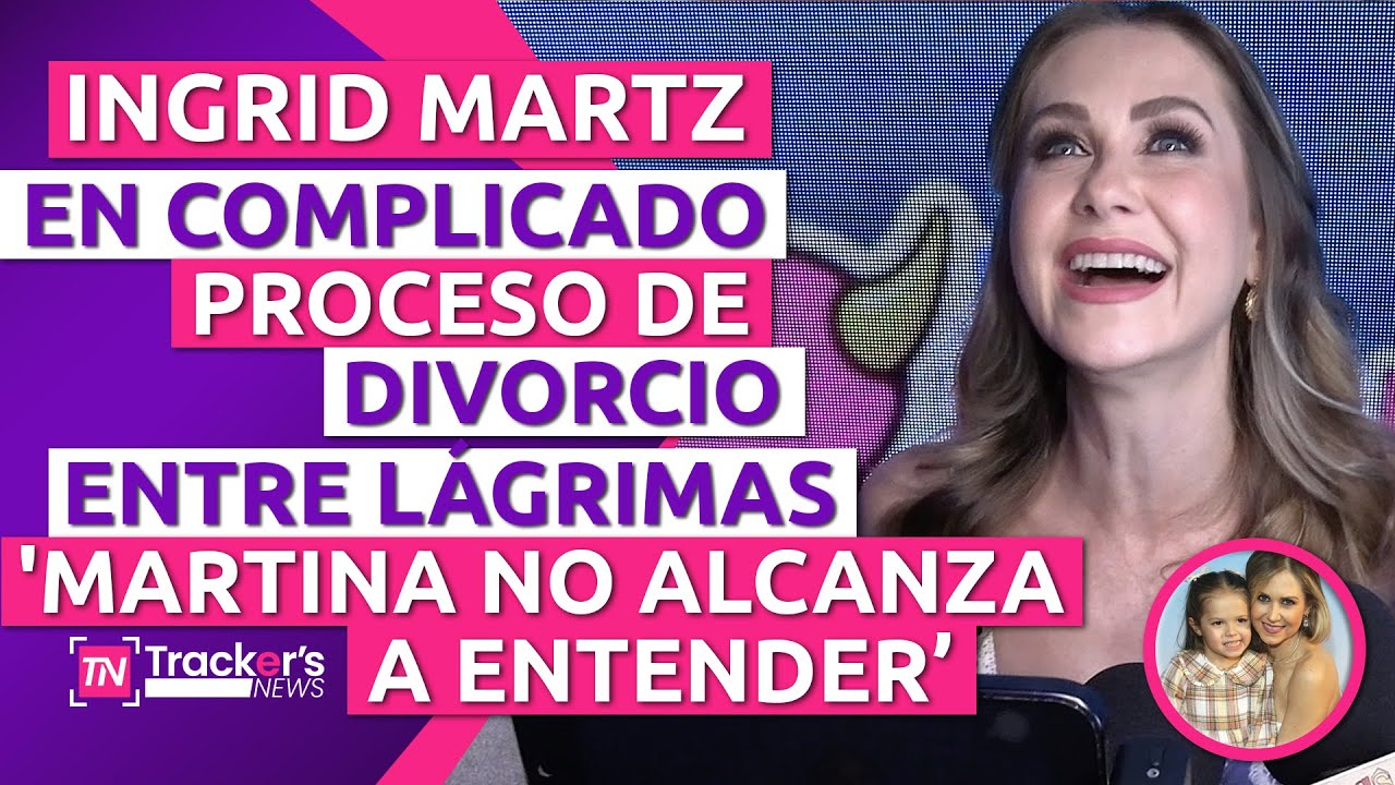 #ingridmartz en 😱 COMPLICADO PROCESO de #divorcio | 😪 Entre lágrimas 'MARTINA NO alcanza a ENTENDER'