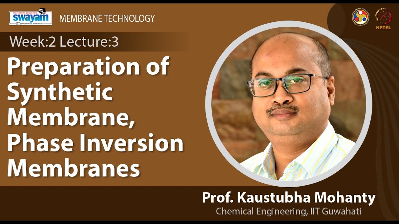 Lec 6 : Preparation of Synthetic Membrane, Phase Inversion Membranes