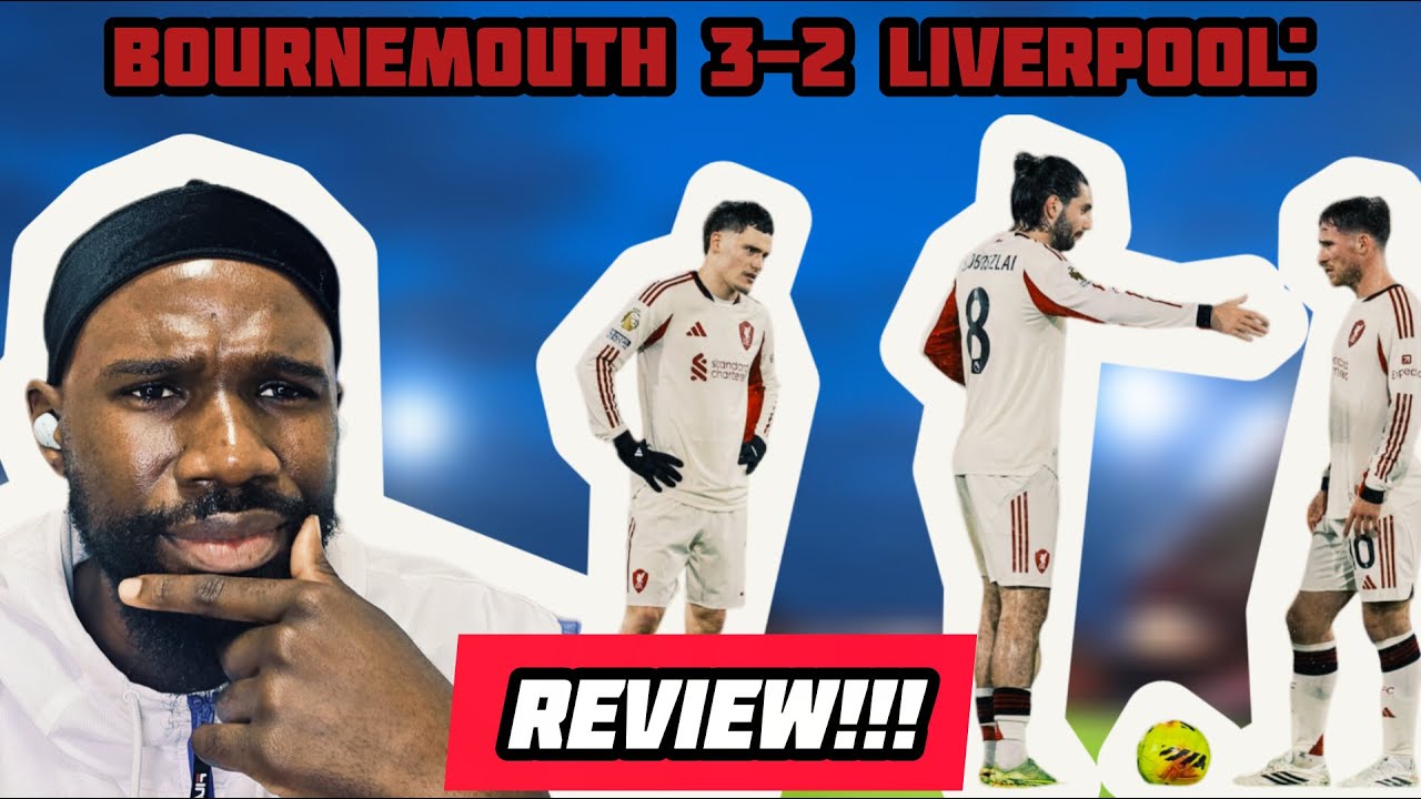 Bournmouth 3-2 Liverpoool: Reaction!!!