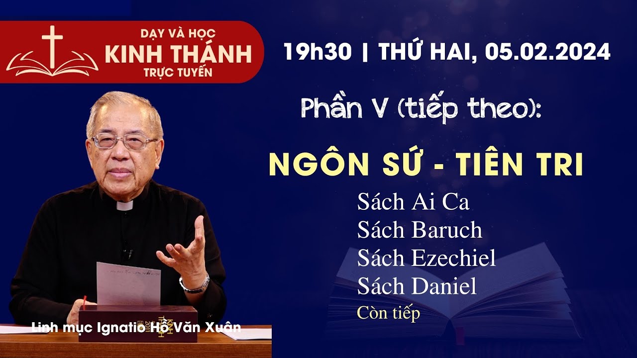 📖 Phần 5: NGÔN SỨ - TIÊN TRI (tt) | Thánh Kinh Tổng quát - Lm Ignatio Hồ Văn Xuân