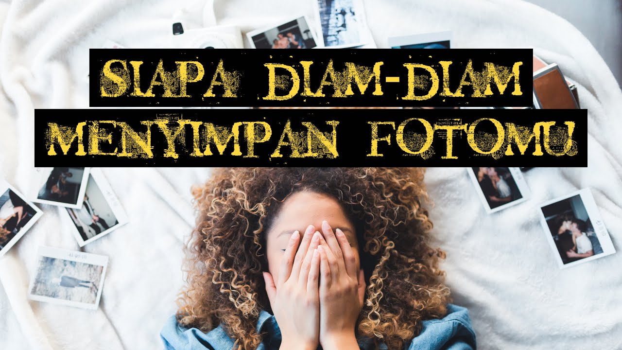 SIAPA DIAM-DIAM MENYIMPAN FOTOMU #generalreading #timelessreading #mellamorgen