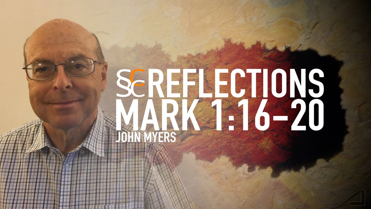 Mark 1:16-20   |   Jesus Calls His First Disciples   |    SSCC Reflections
