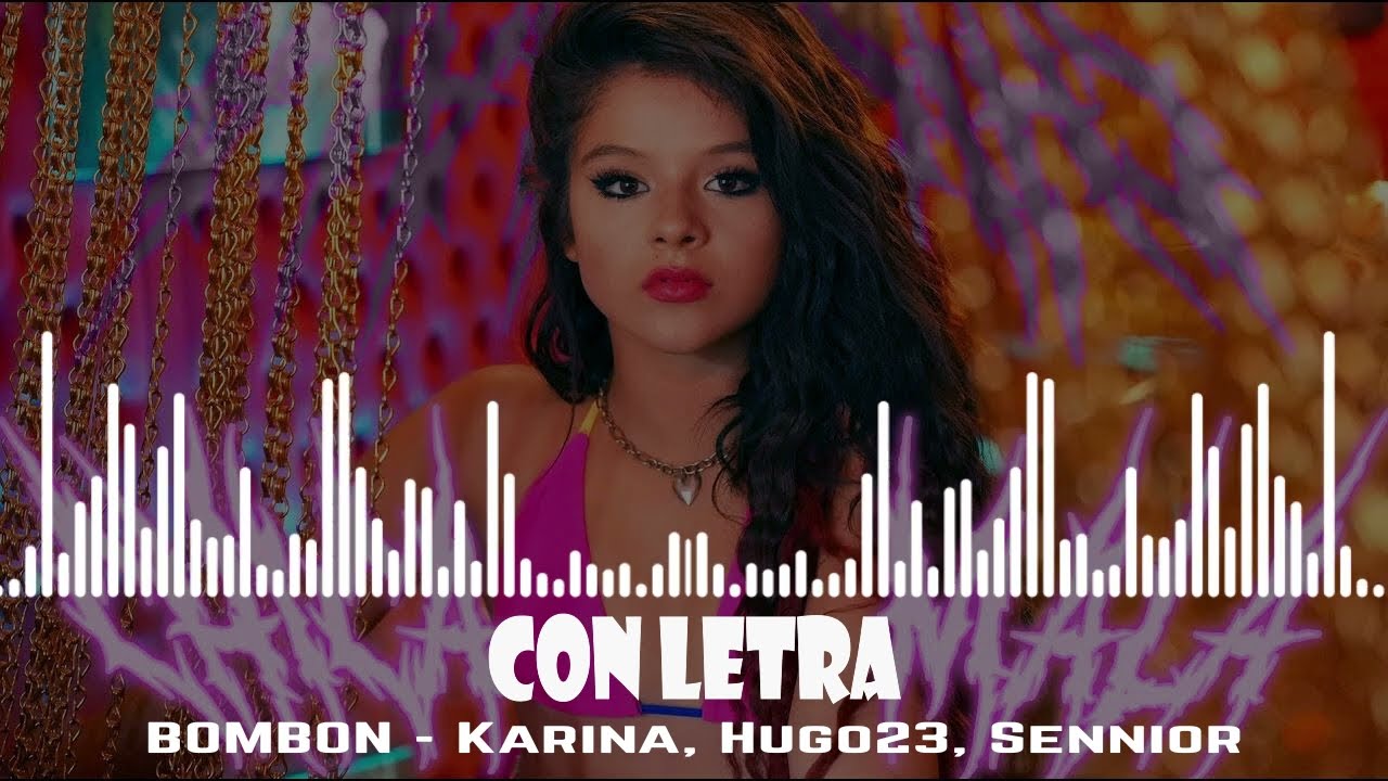 BOMBON - Karina, Hugo23, Sennior - Con Letra