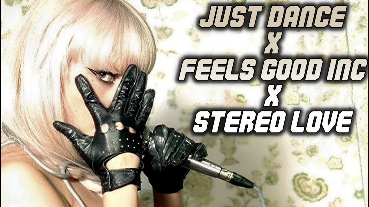 Just Dance x Feel Good Inc x Stereo Love (Tiktok Remix Mashup) Lady Gaga x Gorillaz x Altego