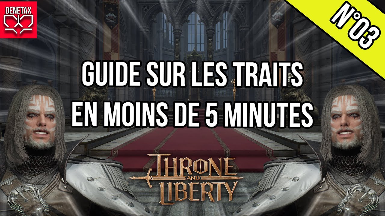 Throne and Liberty : Guide complet sur les traits en 5 minutes &ndash; FR