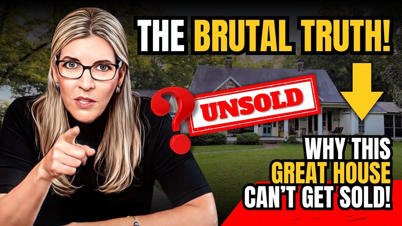 THE BRUTAL TRUTH: The Five Reasons This Great House Can’t Get Sold