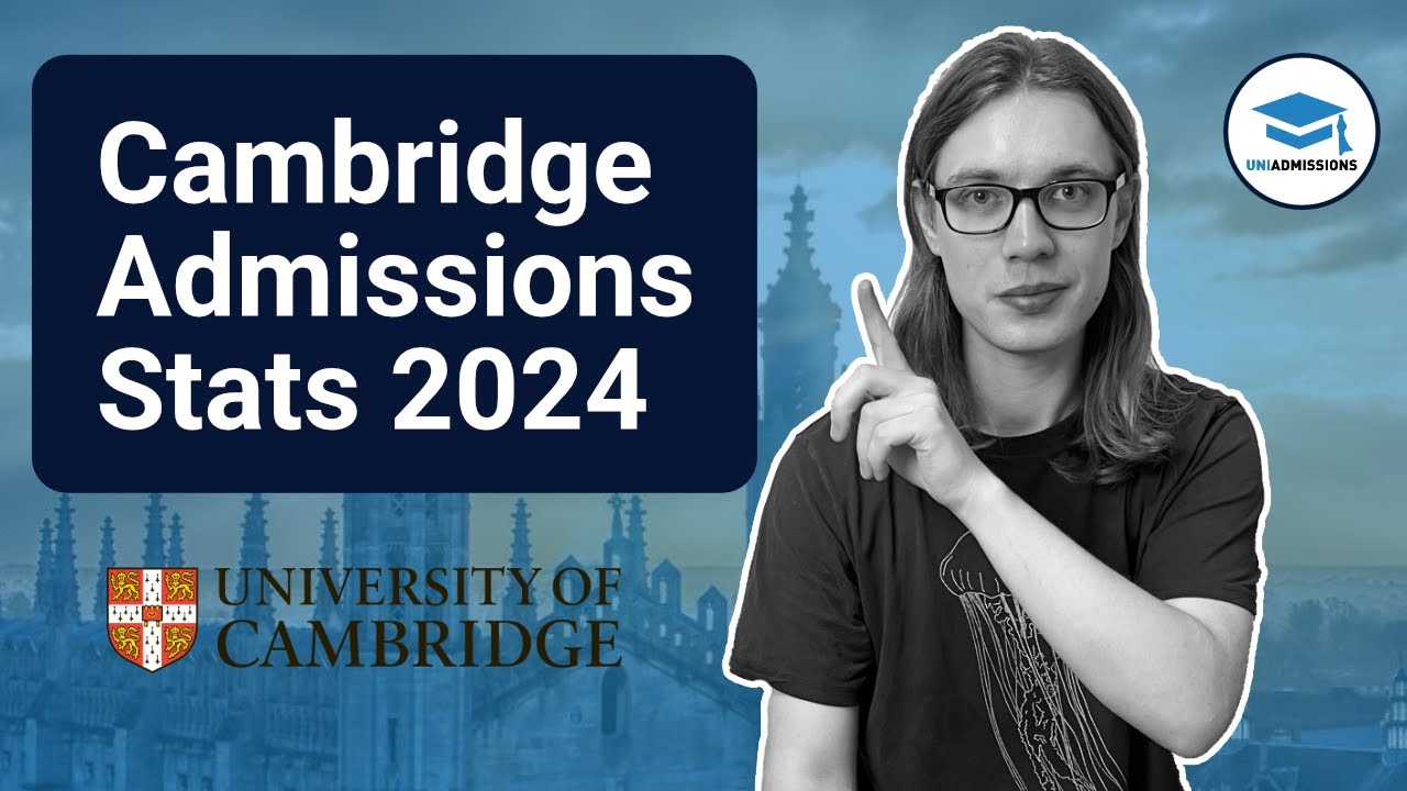 Cambridge Acceptance Rates 2024 - How Hard Is It To Get Into Cambridge?