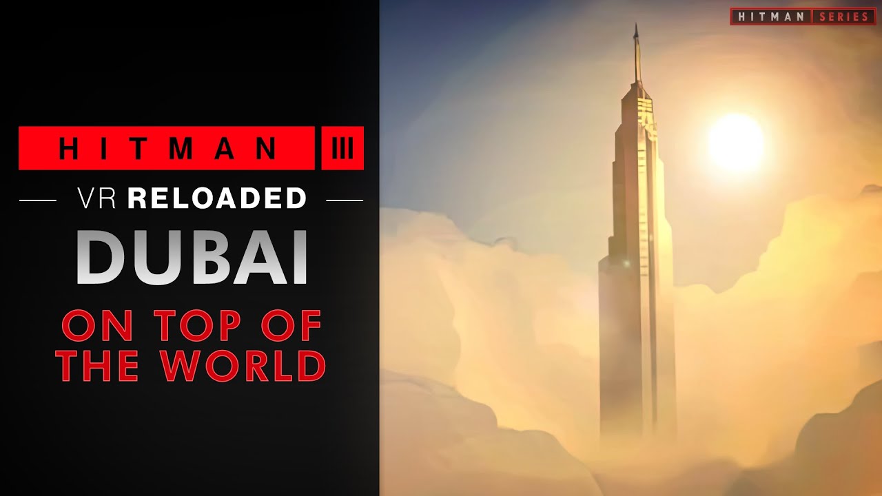 HITMAN 3 VR Reloaded - Dubai - On Top of the World (Meta Quest 3)