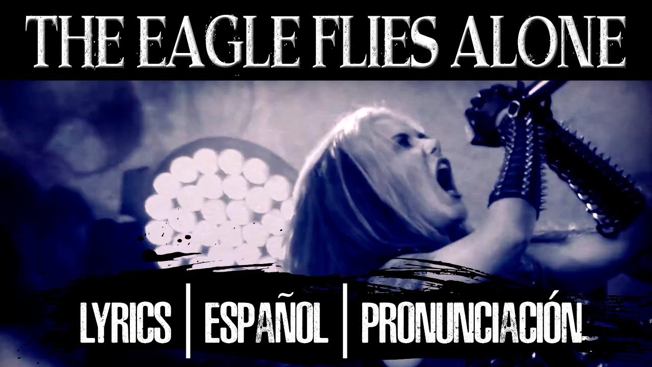 ARCH ENEMY - The Eagle Flies Alone (LYRICS | ESPAÑOL | PRONUNCIACIÓN) (OFFICIAL VIDEO)