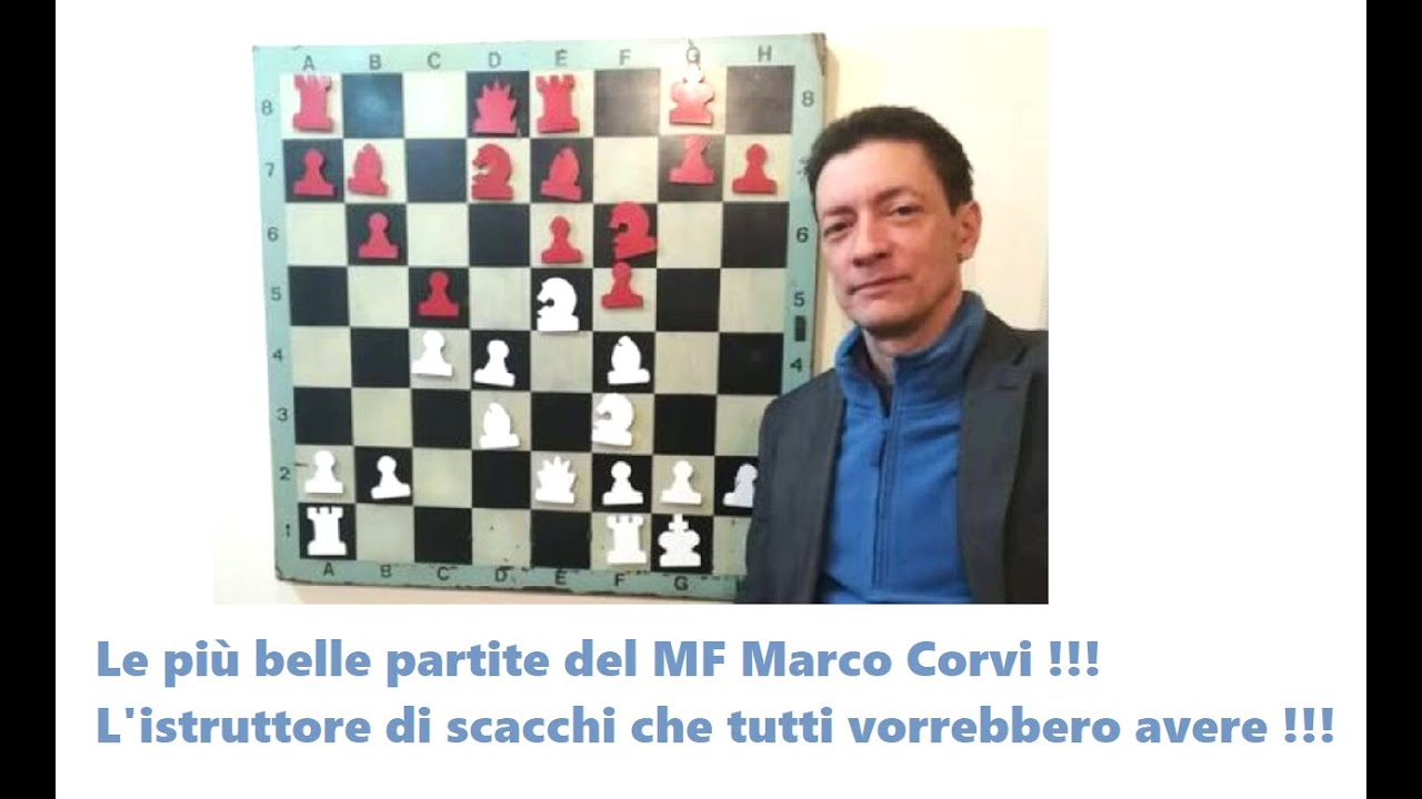 Le più belle partite del MF Marco Corvi !!! L' istruttore di scacchi che tutti vorrebbero avere !!!