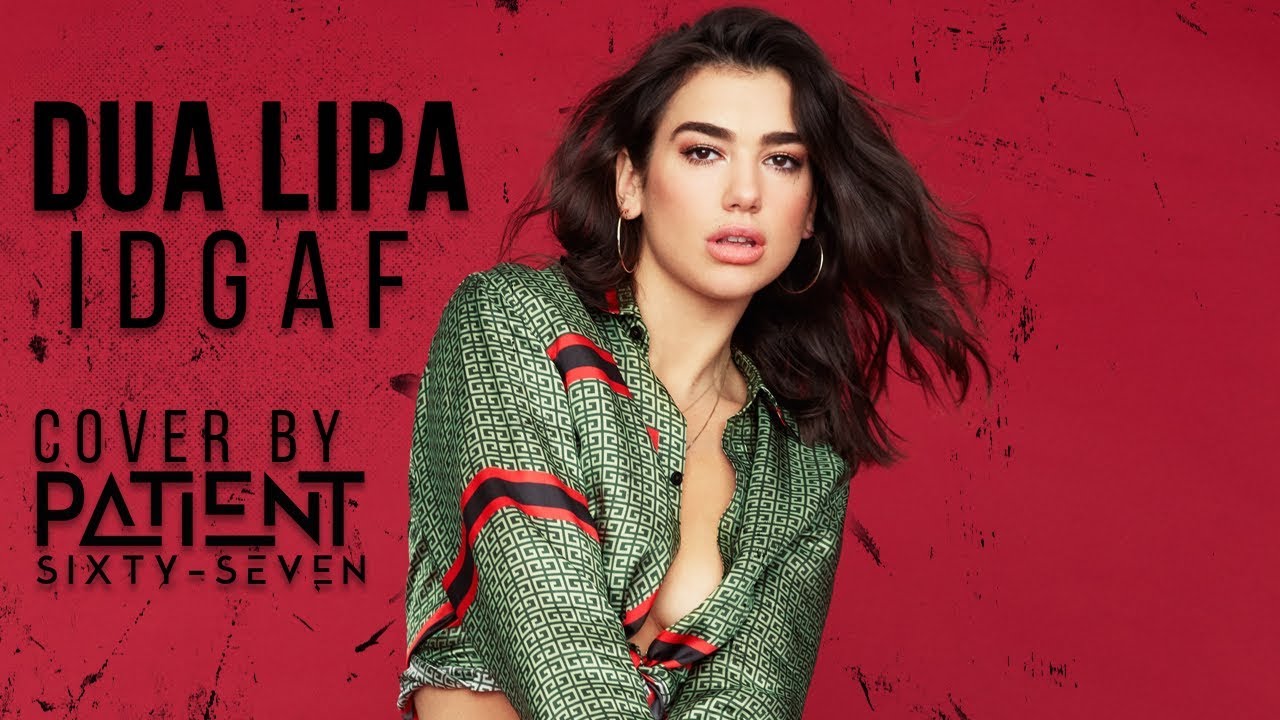 Dua Lipa - IDGAF [Band: Patient Sixty-Seven] (Punk Goes Pop Cover)