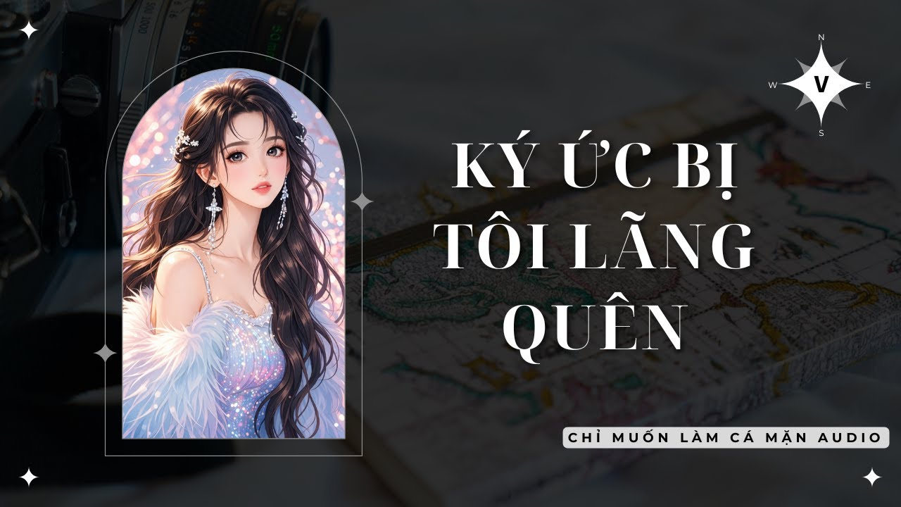KÝ ỨC BỊ TÔI LÃNG QUÊN