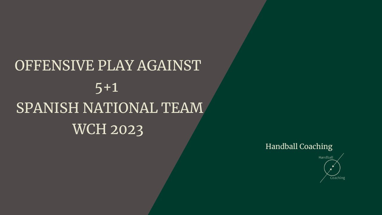 OFFENSIVE PLAY AGAINST 5+1 - SPANISH NATIONAL TEAM - WCH 2023