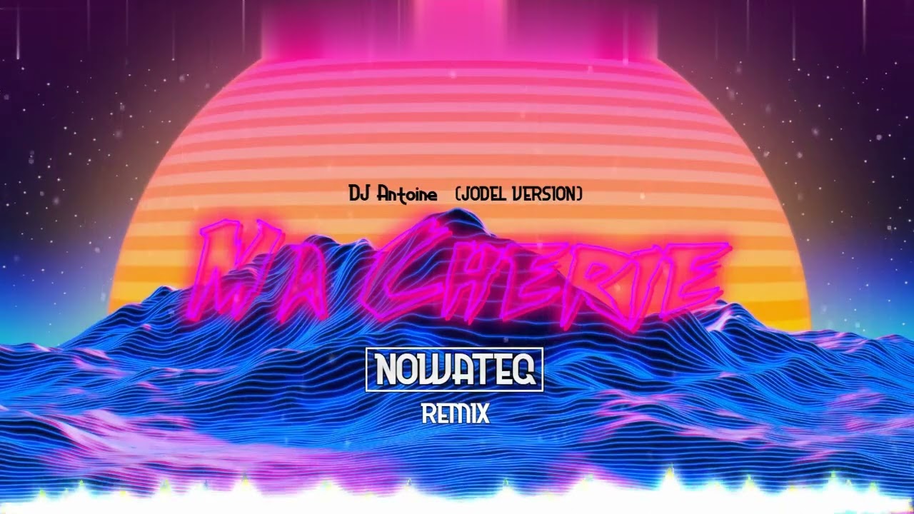 DJ Antoine - Ma Cherie (Nowateq 'Jodel' Remix)