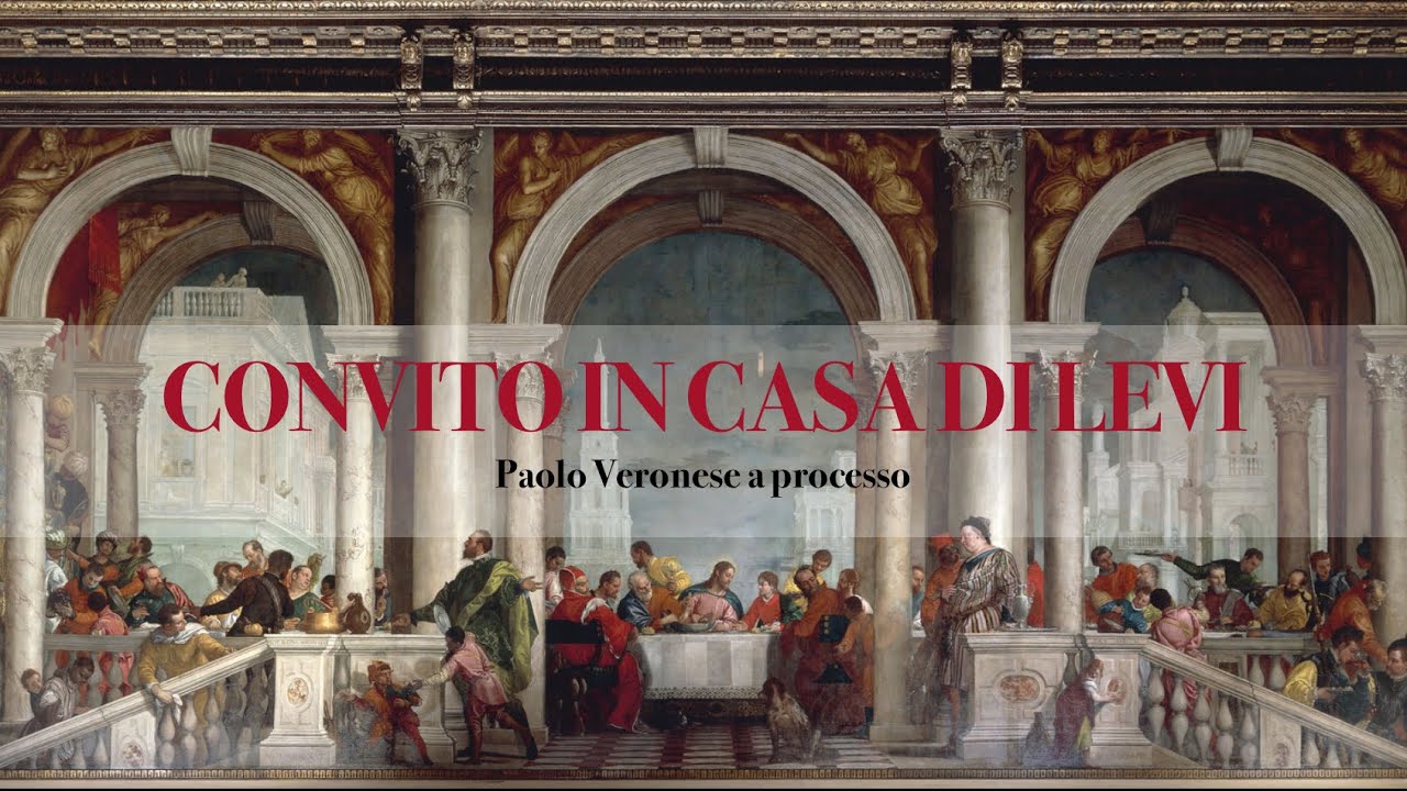 CONVITO IN CASA DI LEVI - Paolo Veronese a processo