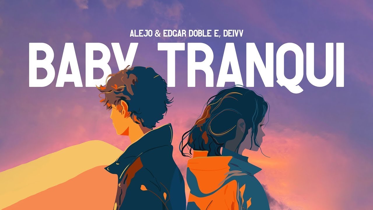 Deivv, Alejo & Edgar Doble E - Baby Tranqui (Videolyric Oficial)
