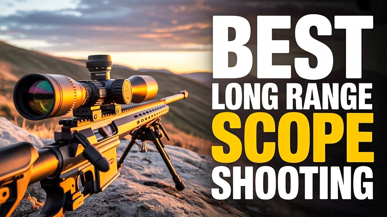 Top 6 Best Scope for Long Range Shooting Tested for Real Accuracy🔥🔥