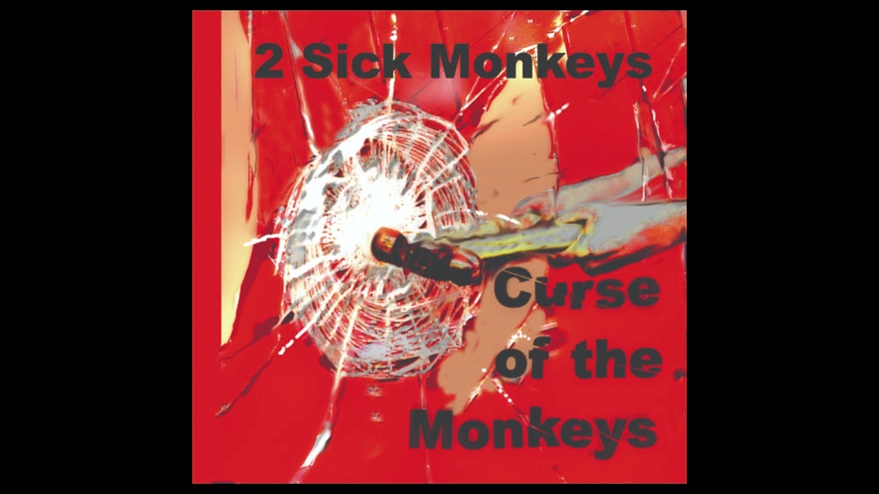 2 Sick Monkeys - Curse of the Monkeys (full album)
