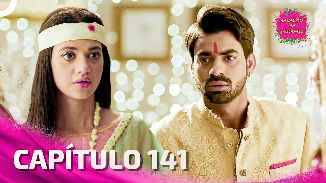 Namak Issk Ka en Español Capitulo 141 (Doblado en Español) | Novela India