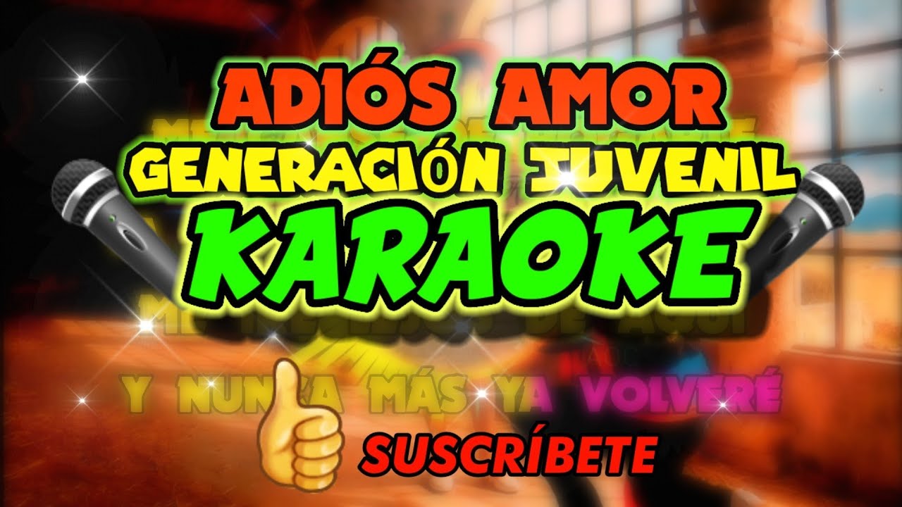 ADIOS AMOR (KARAOKE) GENERACION JUVENIL