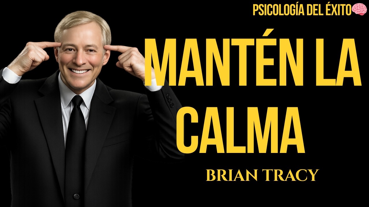 🔥 Cómo Estar CALMADO ante Cualquier Situación 🧠🔥 | Inspirado en Brian Tracy