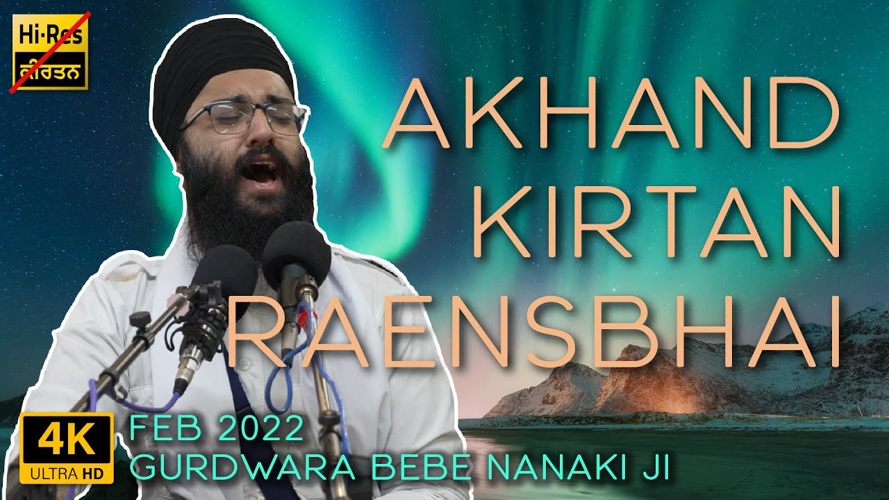 Bhai Gurpal Singh Ji | Gurdwara Bebe Nanaki Ji Raensbhai | Akhand Kirtan Samagam Feb 2022 | 4K