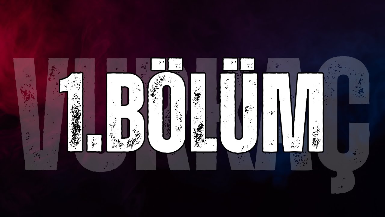 VURKAÇ 1. BÖLÜM