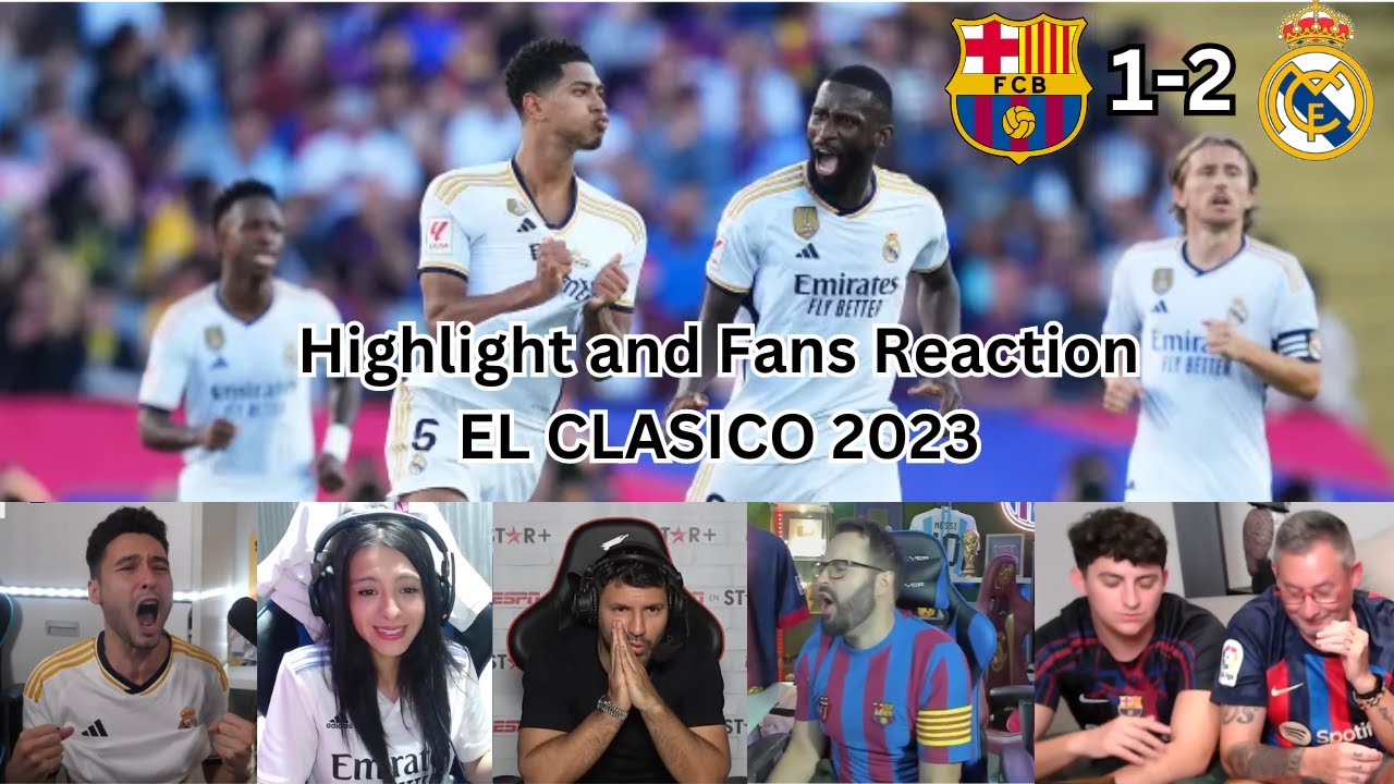 El Clasico 2023: Barcelona 1-2 Real Madrid | Highlight & Fans Reactions