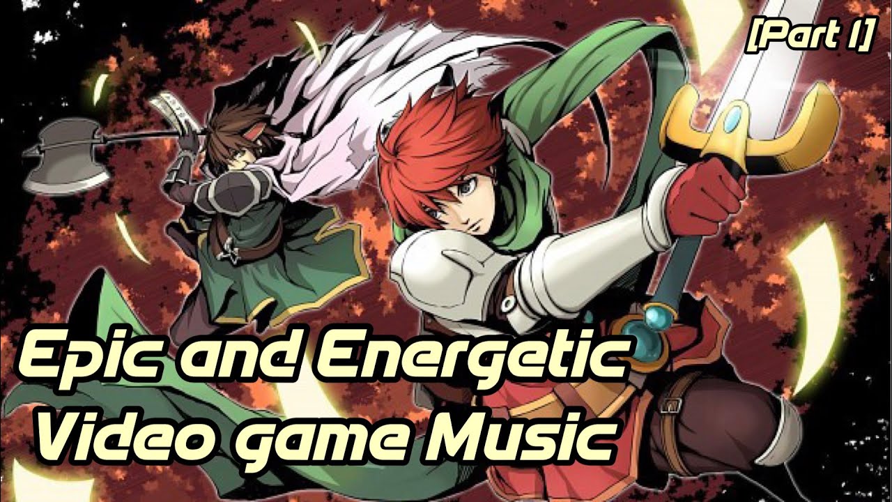 Epic and Energetic Videogame Music [Part 1]