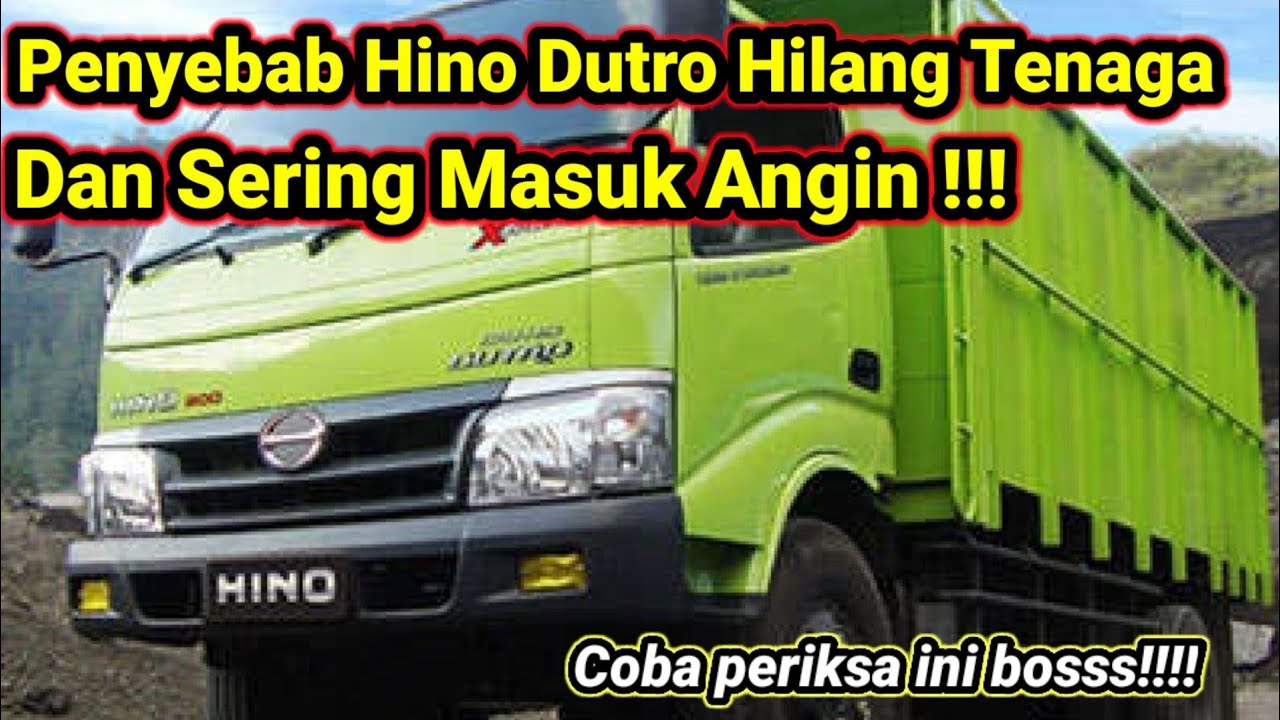Penyebab HINO DUTRO hilang Tenaga/ Masuk Angin