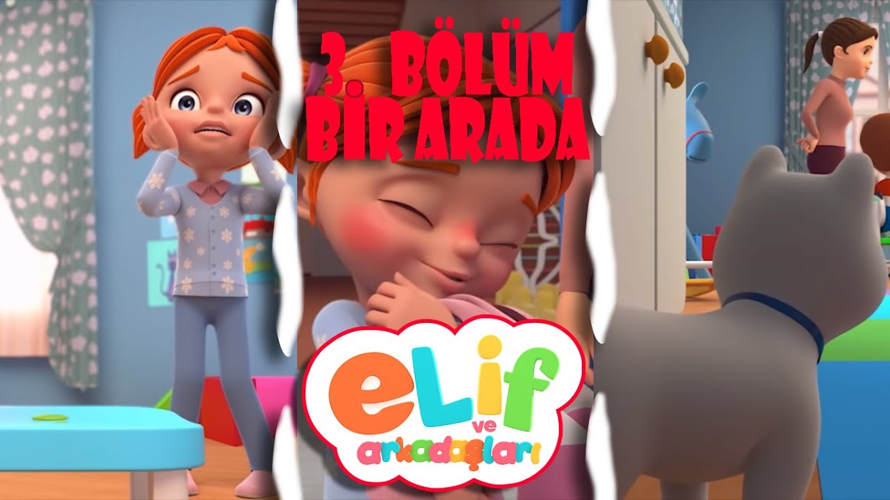 Elif ve Arkadaşları - 30 Dakika - 3 Bölüm Bir Arada