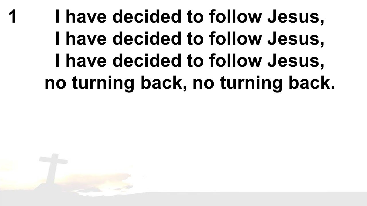 CH 575 'I have decided to follow Jesus'