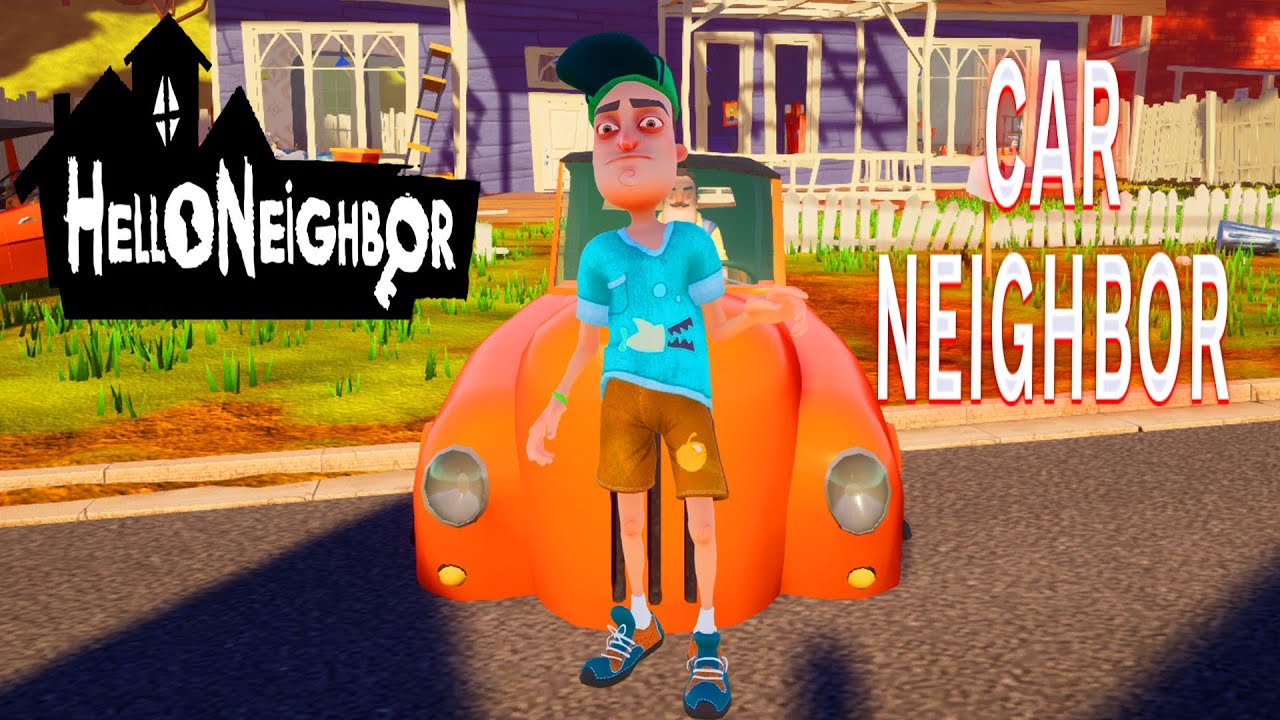 ПРИВЕТ СОСЕД АВТОМОБИЛЬ ПРОХОЖДЕНИЕ АКТ 1 И АКТ 2 В ИГРЕ HELLO NEIGHBOR МОД CAR NEIGHBOR