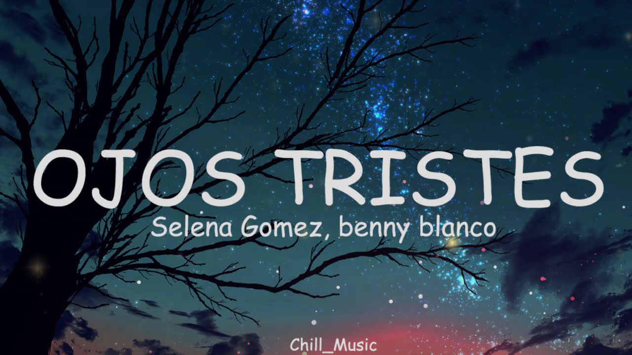 Selena Gomez, benny blanco - Ojos Tristes (Lyrics) (Loop Video)