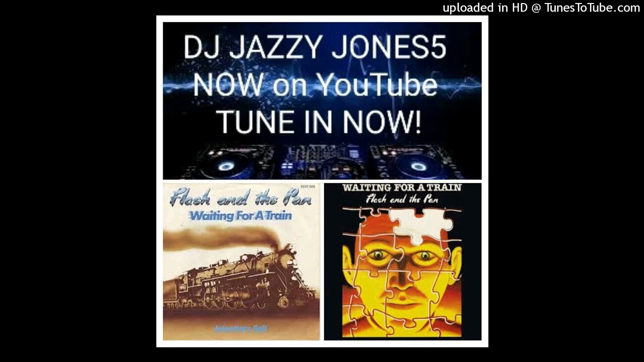 FLASH & THE PAN-WAITING FOR A TRAIN (BE A LONG WAIT EXTENDED REMIX) by DJ JAZZY JONES5