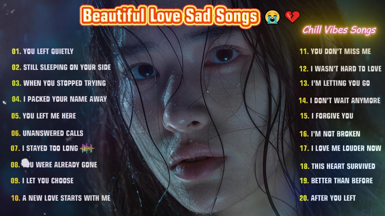 Beautiful Love Sad Songs Chill & Heartbreak Playlist 2026