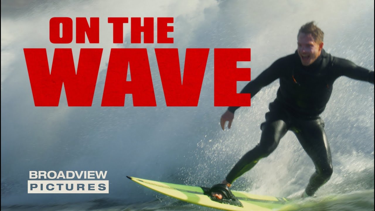 ON THE WAVE | offizieller Trailer | BROADVIEW Pictures
