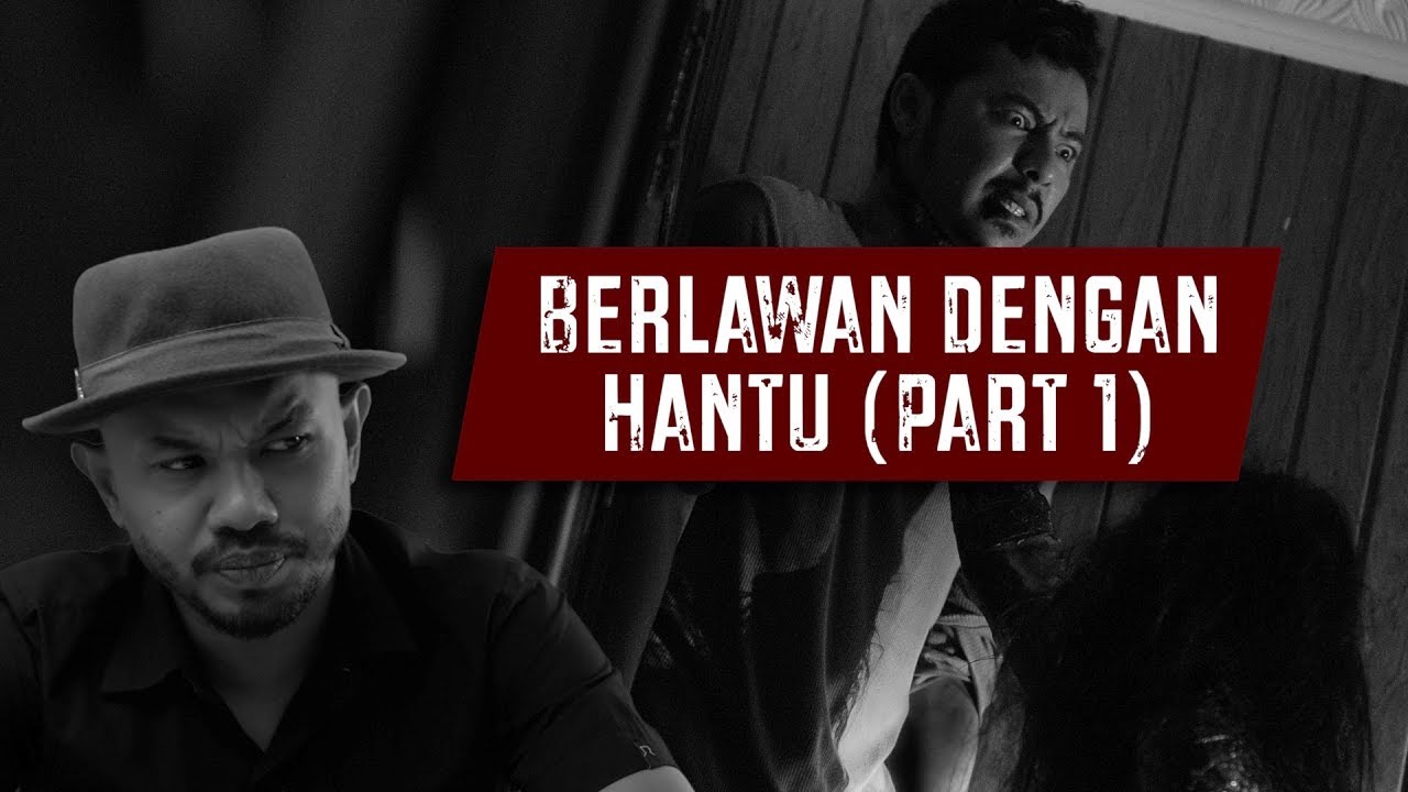 Berlawan dengan Hantu (Part 1)
