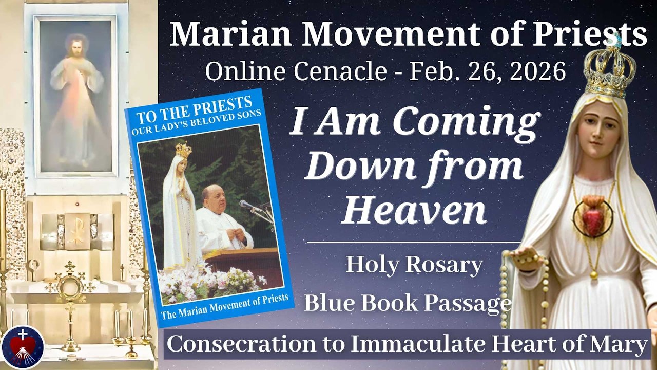Marian Movement of Priests Online Cenacle - Feb 26, 2026, #425, I Am Coming Down from Heaven