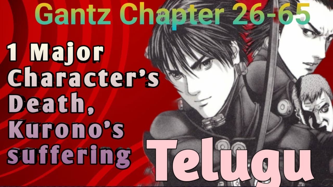 1 Major Character's Death, Kurono's Suffering Gantz Chapter 26-65 Explained In Telugu / Anime Wood