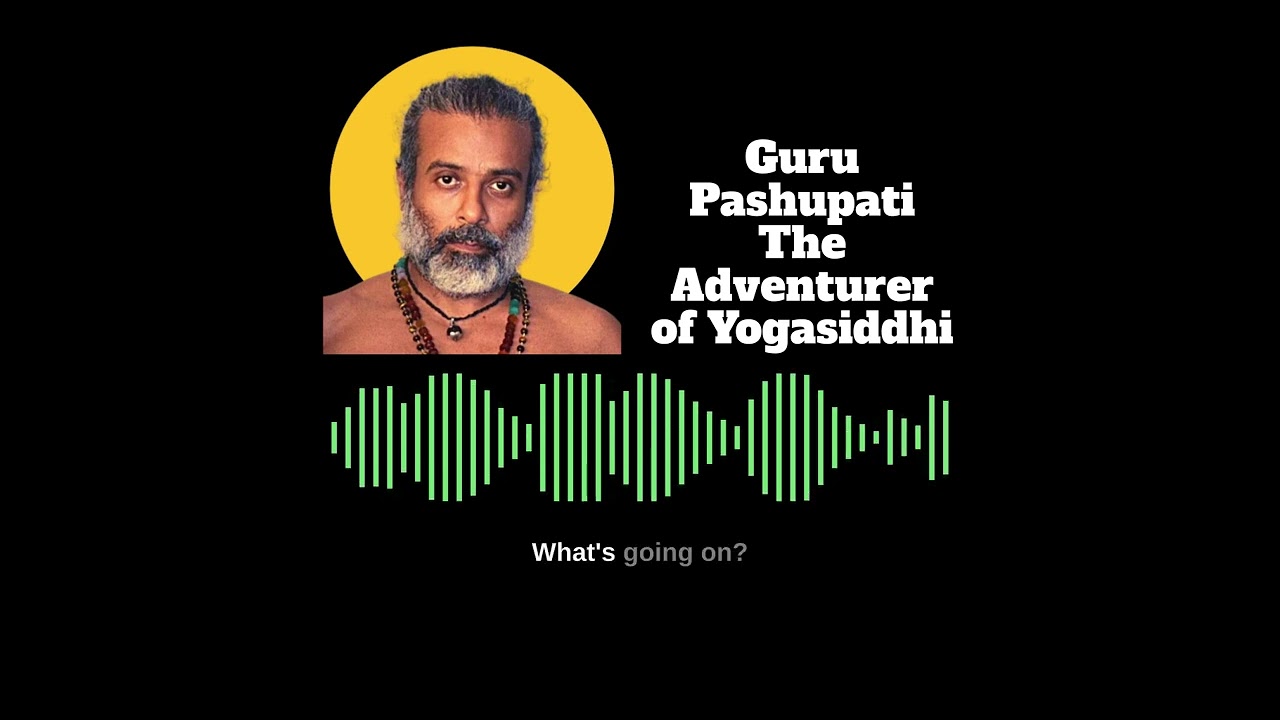 Guru Pashupati The Adventurer Of Yogasiddhi