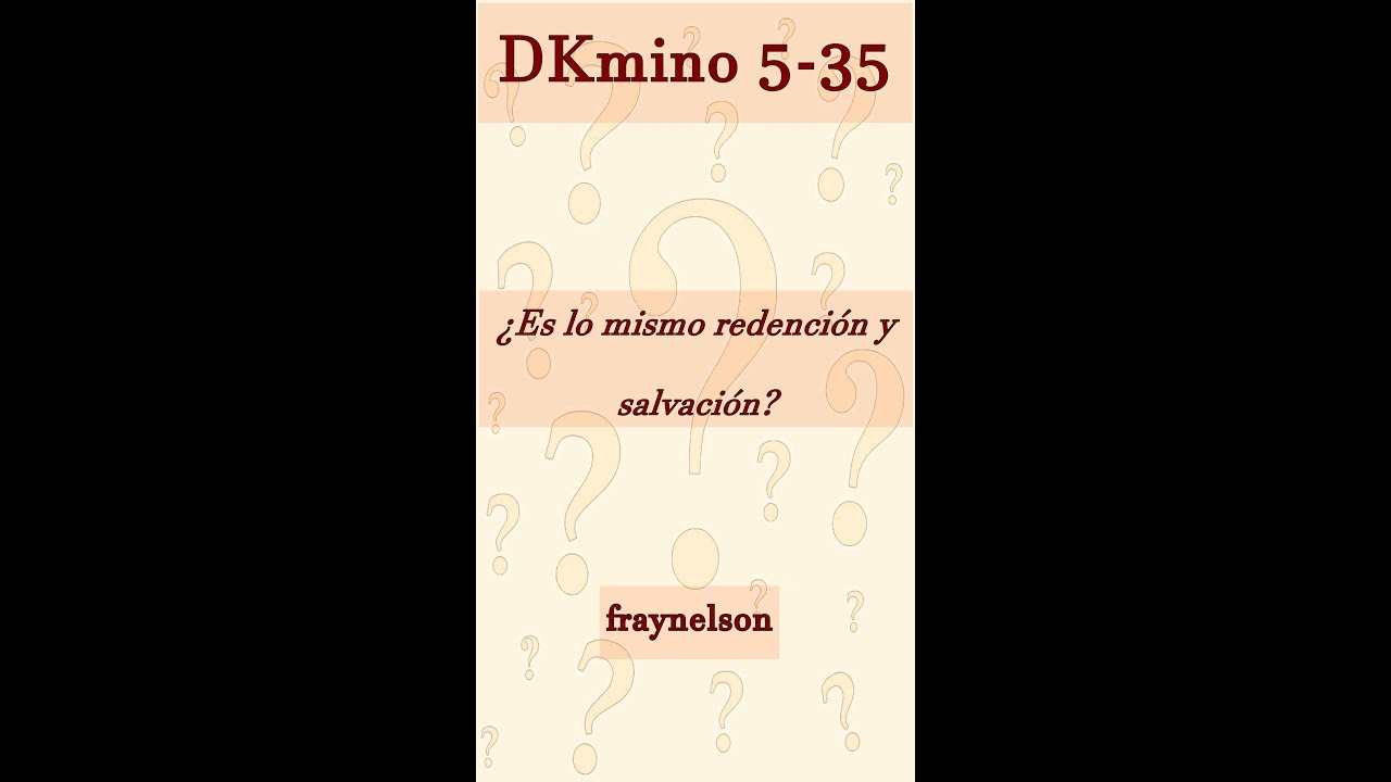 DK5-35 ¿Redención y salvación son lo mismo?
